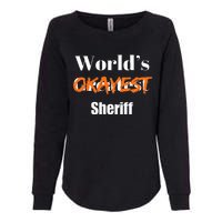 World Okayest Sheriff Sheriffs Sarcasm Sarcastic Humor Womens California Wash Sweatshirt