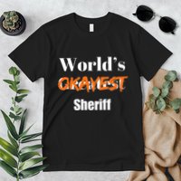 World Okayest Sheriff Sheriffs Sarcasm Sarcastic Humor Premium T-Shirt