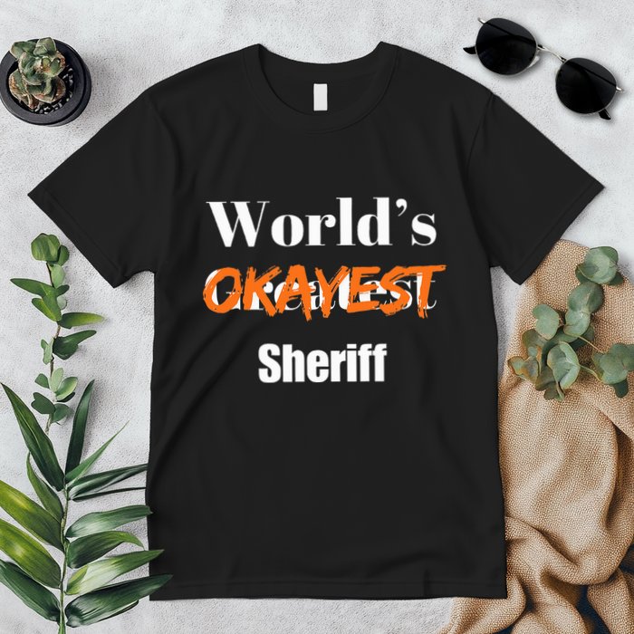 World Okayest Sheriff Sheriffs Sarcasm Sarcastic Humor Premium T-Shirt