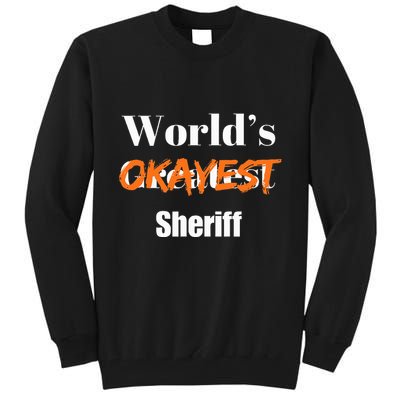 World Okayest Sheriff Sheriffs Sarcasm Sarcastic Humor Tall Sweatshirt