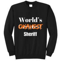 World Okayest Sheriff Sheriffs Sarcasm Sarcastic Humor Tall Sweatshirt