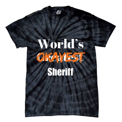World Okayest Sheriff Sheriffs Sarcasm Sarcastic Humor Tie-Dye T-Shirt