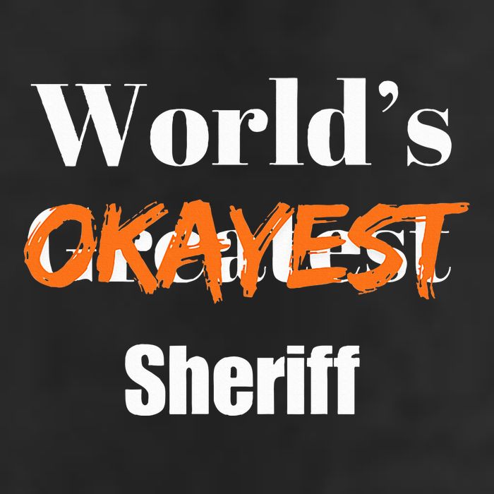 World Okayest Sheriff Sheriffs Sarcasm Sarcastic Humor Trucker Hat