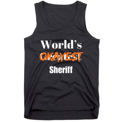 World Okayest Sheriff Sheriffs Sarcasm Sarcastic Humor Tank Top