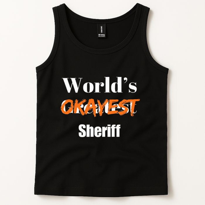 World Okayest Sheriff Sheriffs Sarcasm Sarcastic Humor Tank Top