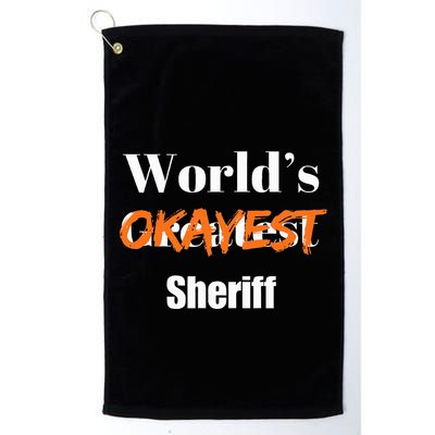 World Okayest Sheriff Sheriffs Sarcasm Sarcastic Humor Golf Towel