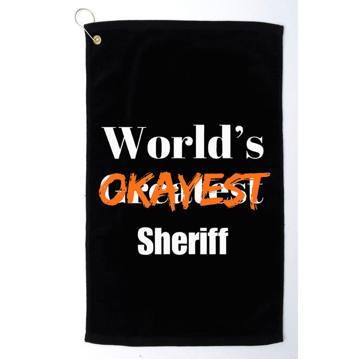 World Okayest Sheriff Sheriffs Sarcasm Sarcastic Humor Golf Towel