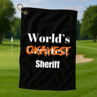World Okayest Sheriff Sheriffs Sarcasm Sarcastic Humor Golf Towel