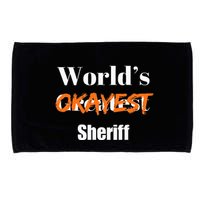World Okayest Sheriff Sheriffs Sarcasm Sarcastic Humor Microfiber Hand Towel