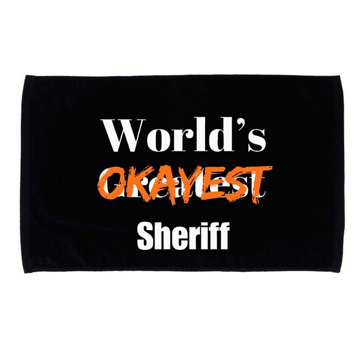World Okayest Sheriff Sheriffs Sarcasm Sarcastic Humor Microfiber Hand Towel