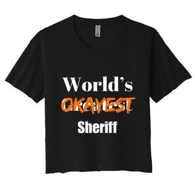 World Okayest Sheriff Sheriffs Sarcasm Sarcastic Humor Crop Top
