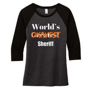 World Okayest Sheriff Sheriffs Sarcasm Sarcastic Humor Women's Tri-Blend 3/4-Sleeve Raglan Shirt