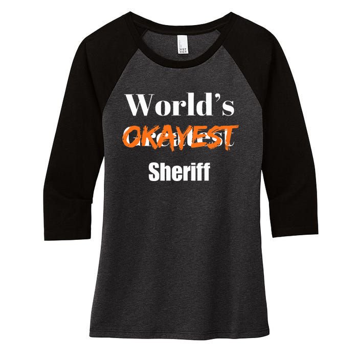 World Okayest Sheriff Sheriffs Sarcasm Sarcastic Humor Women's Tri-Blend 3/4-Sleeve Raglan Shirt