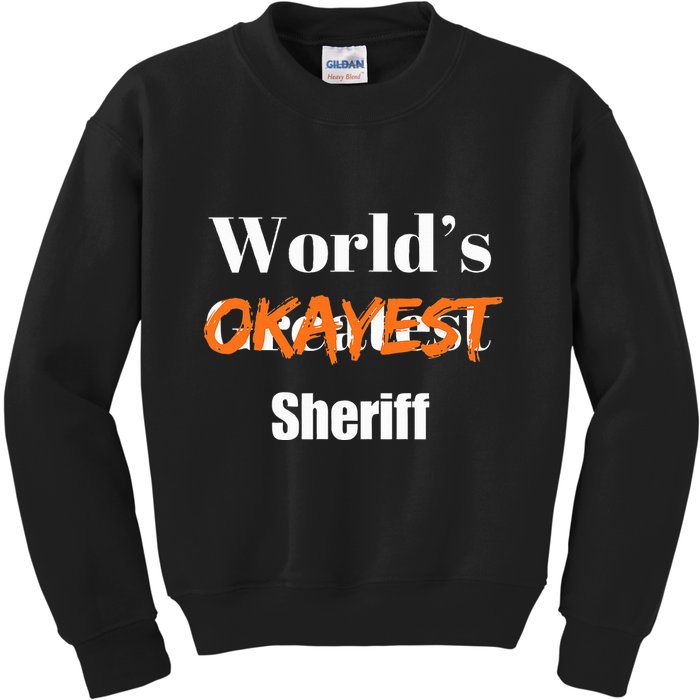 World Okayest Sheriff Sheriffs Sarcasm Sarcastic Humor Kids Sweatshirt