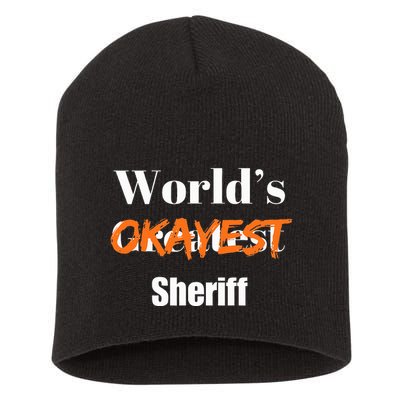 World Okayest Sheriff Sheriffs Sarcasm Sarcastic Humor Short Acrylic Beanie