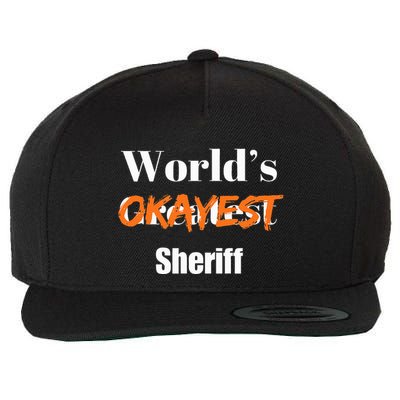 World Okayest Sheriff Sheriffs Sarcasm Sarcastic Humor Wool Snapback Cap