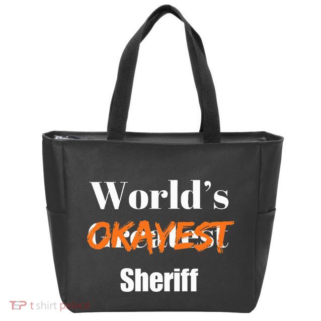 World Okayest Sheriff Sheriffs Sarcasm Sarcastic Humor Zip Tote Bag