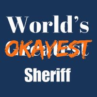 World Okayest Sheriff Sheriffs Sarcasm Sarcastic Humor Infant Baby Jersey Bodysuit