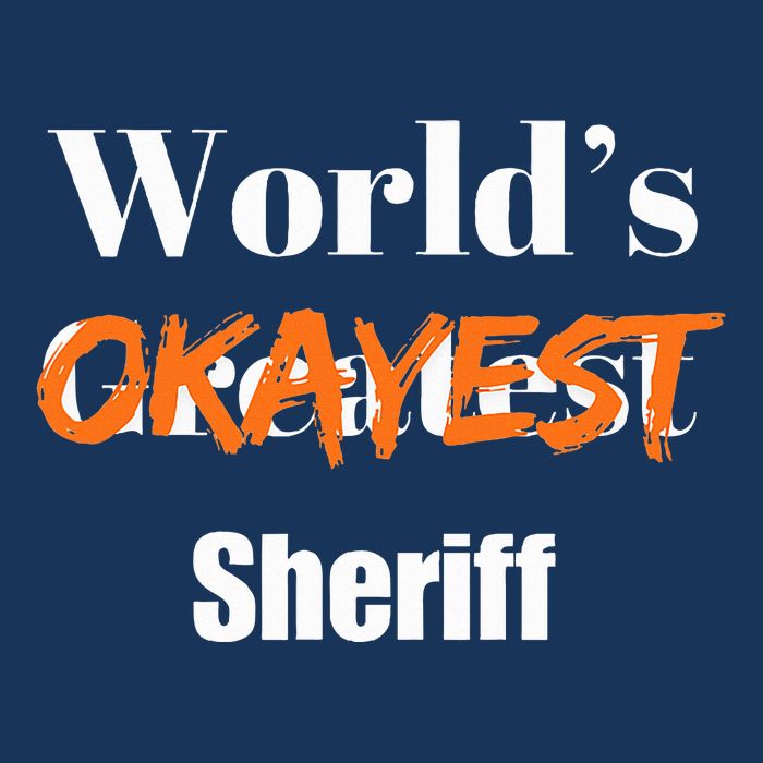World Okayest Sheriff Sheriffs Sarcasm Sarcastic Humor Infant Baby Jersey Bodysuit