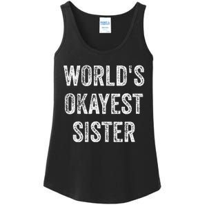 World's Okayest Sister Funny Sarcastic Sisterly Lovely Quote Ladies Essential Tank