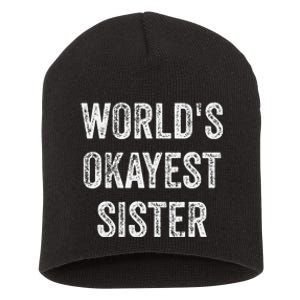 World's Okayest Sister Funny Sarcastic Sisterly Lovely Quote Short Acrylic Beanie