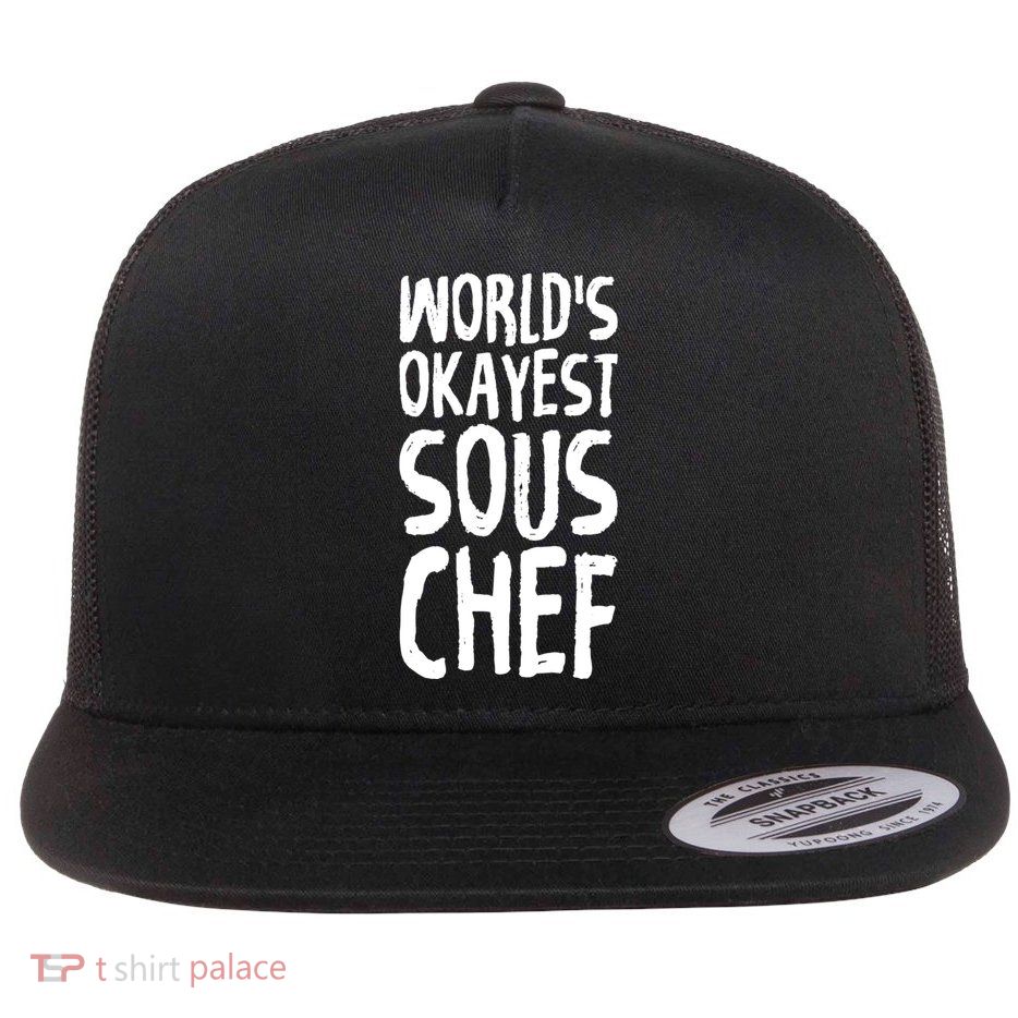 Worlds Okayest Sous Chef Funny Saying Tee For Unisex Cookin Gift Flatbill Hat