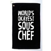 Worlds Okayest Sous Chef Funny Saying Tee For Unisex Cookin Gift Golf Towel