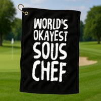 Worlds Okayest Sous Chef Funny Saying Tee For Unisex Cookin Gift Golf Towel