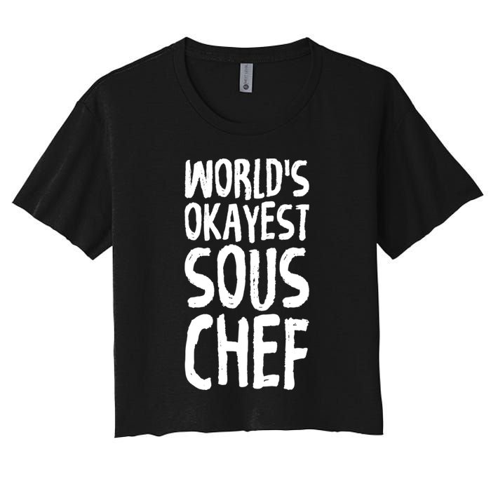 Worlds Okayest Sous Chef Funny Saying Tee For Unisex Cookin Gift Women's Crop Top Tee