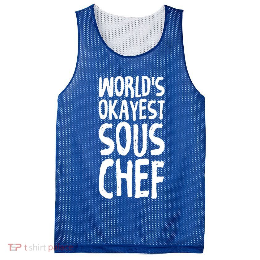 Worlds Okayest Sous Chef Funny Saying Tee For Unisex Cookin Gift Mesh Reversible Basketball Jersey Tank