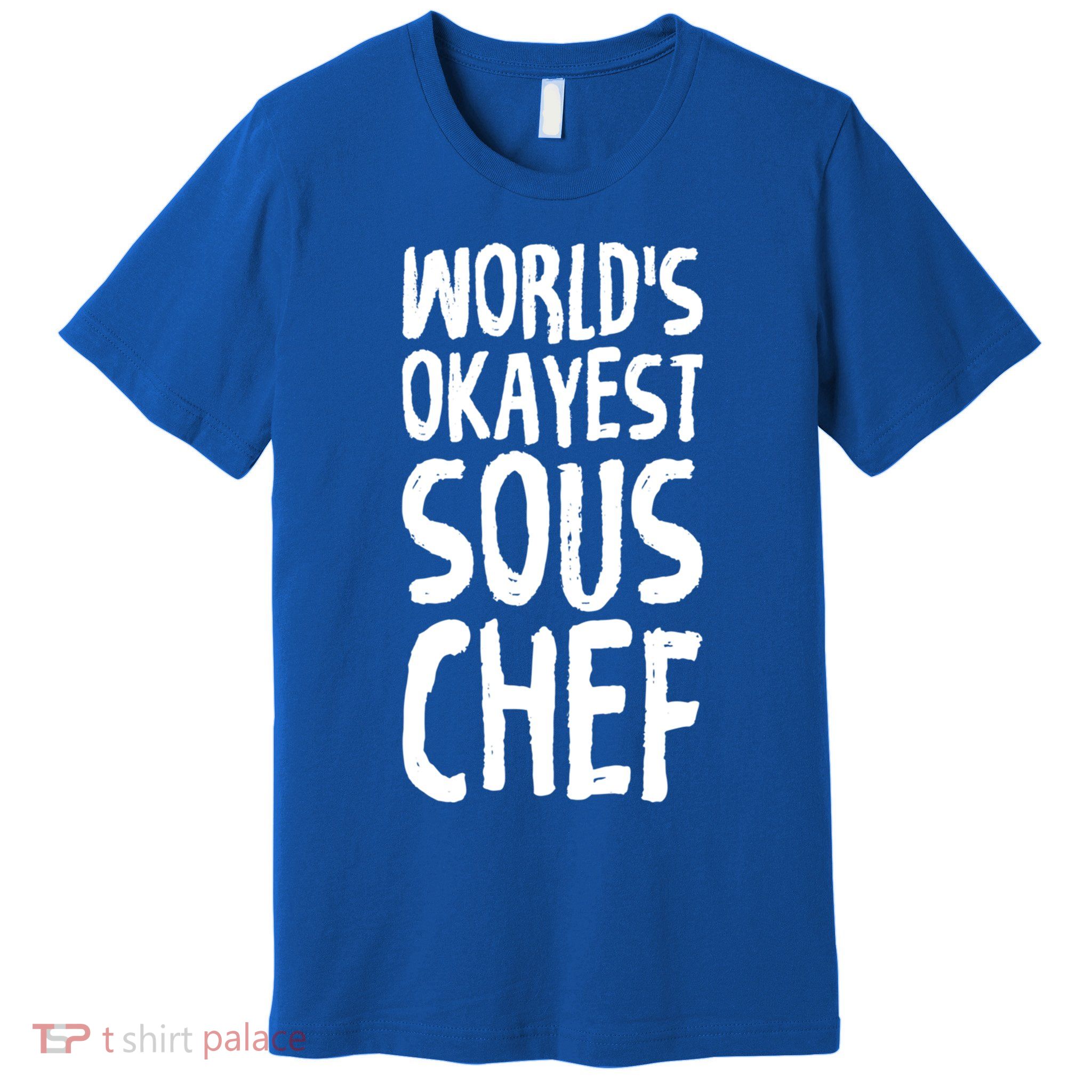 Worlds Okayest Sous Chef Funny Saying Tee For Unisex Cookin Gift Premium T-Shirt