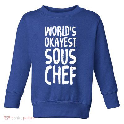 Worlds Okayest Sous Chef Funny Saying Tee For Unisex Cookin Gift Toddler Sweatshirt