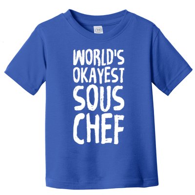 Worlds Okayest Sous Chef Funny Saying Tee For Unisex Cookin Gift Toddler T-Shirt