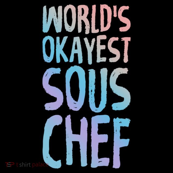 Worlds Okayest Sous Chef Funny Saying Tee For Unisex Cookin Funny Gift Performance Shirt