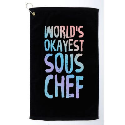 Worlds Okayest Sous Chef Funny Saying Tee For Unisex Cookin Funny Gift Golf Towel