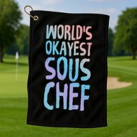 Worlds Okayest Sous Chef Funny Saying Tee For Unisex Cookin Funny Gift Golf Towel