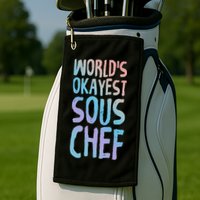 Worlds Okayest Sous Chef Funny Saying Tee For Unisex Cookin Funny Gift Golf Towel