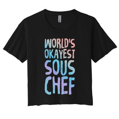 Worlds Okayest Sous Chef Funny Saying Tee For Unisex Cookin Funny Gift Crop Top