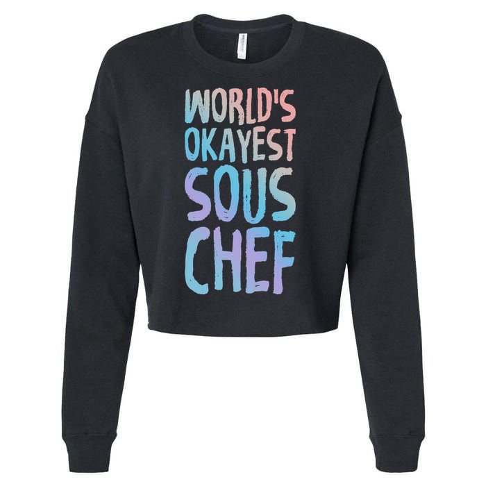 Worlds Okayest Sous Chef Funny Saying Tee For Unisex Cookin Funny Gift Cropped Pullover Crew