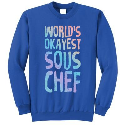 Worlds Okayest Sous Chef Funny Saying Tee For Unisex Cookin Funny Gift Tall Sweatshirt