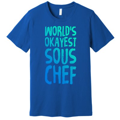 Worlds Okayest Sous Chef Funny Saying Tee For Unisex Cookin Gift Premium T-Shirt