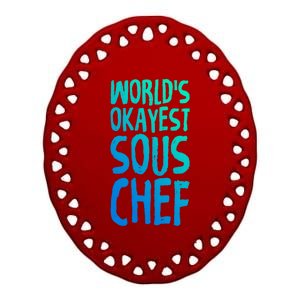 Worlds Okayest Sous Chef Funny Saying Tee For Unisex Cookin Gift Ceramic Oval Ornament