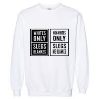 Whites Only Slegs Blankes Nonwhites Only Slegs Nie Blankes Garment-Dyed Sweatshirt