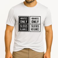 Whites Only Slegs Blankes Nonwhites Only Slegs Nie Blankes Cooling Performance Crew T-Shirt