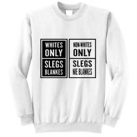 Whites Only Slegs Blankes Nonwhites Only Slegs Nie Blankes Sweatshirt