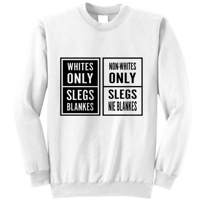 Whites Only Slegs Blankes Nonwhites Only Slegs Nie Blankes Sweatshirt