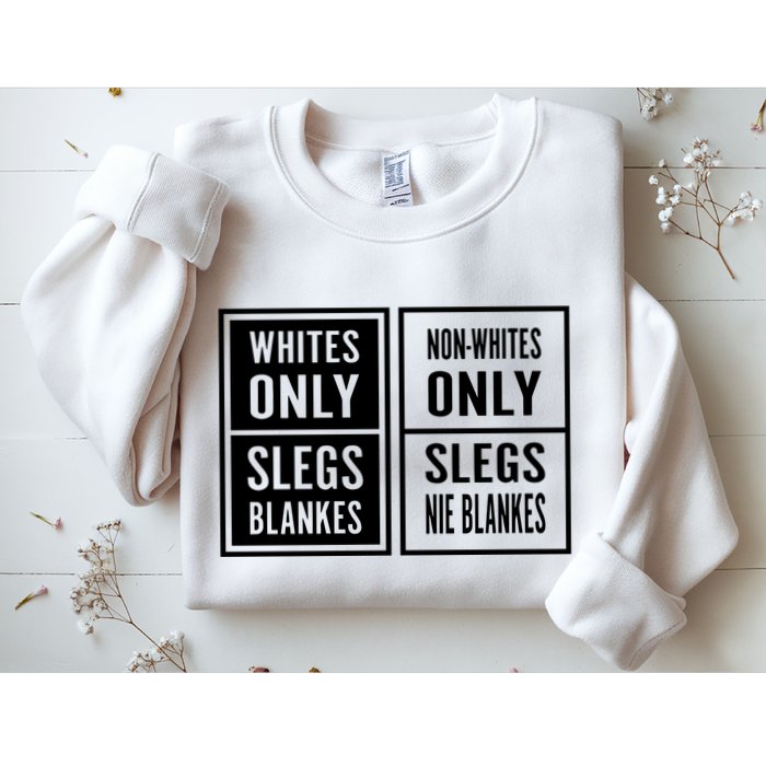 Whites Only Slegs Blankes Nonwhites Only Slegs Nie Blankes Sweatshirt
