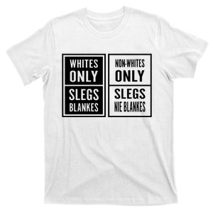 Whites Only Slegs Blankes Nonwhites Only Slegs Nie Blankes T-Shirt