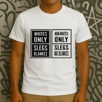 Whites Only Slegs Blankes Nonwhites Only Slegs Nie Blankes T-Shirt