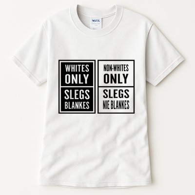 Whites Only Slegs Blankes Nonwhites Only Slegs Nie Blankes Tall T-Shirt